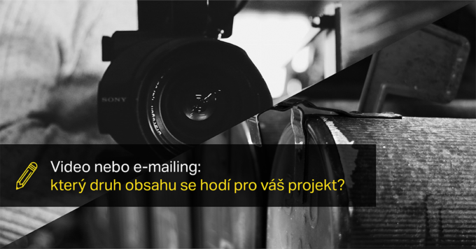 Video, nebo e-mailing? Který druh obsahu je vhodný pro váš web?