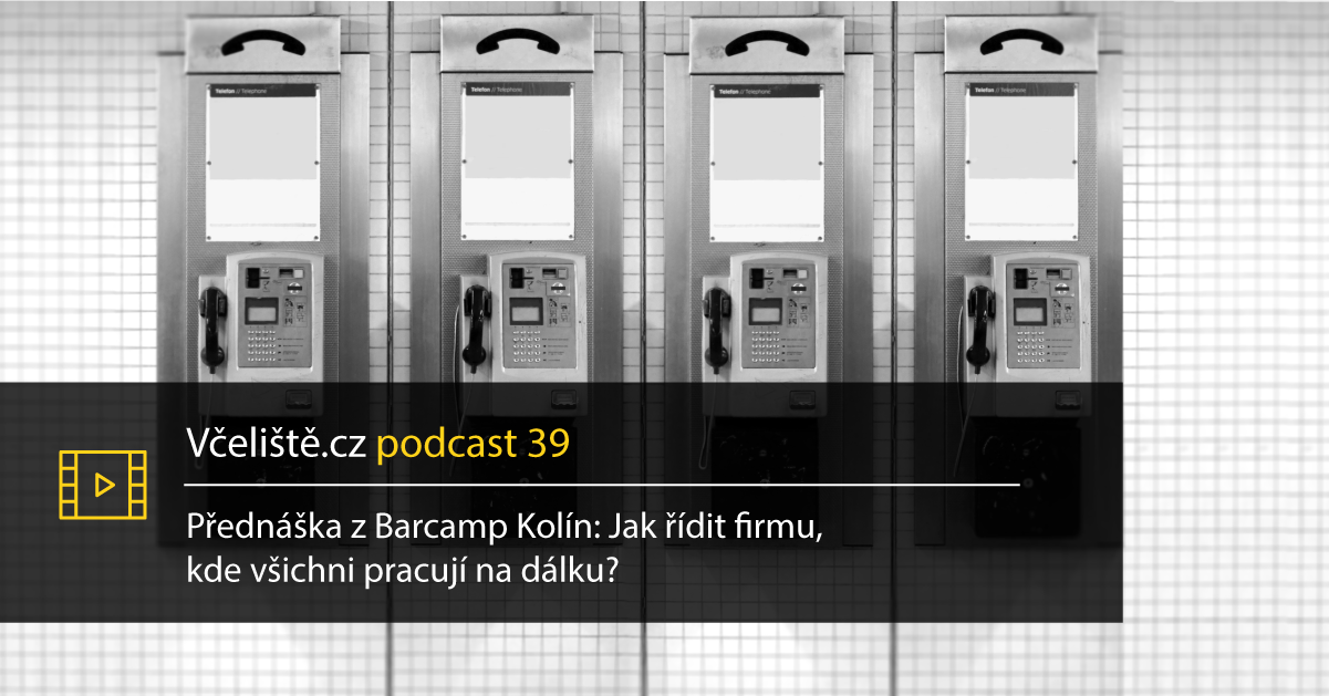 Podcast 39 – Jak řídit firmu, kde všichni pracují na dálku