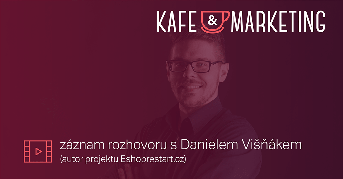 Záznam Kafe a marketingu s Danielem Višňákem.