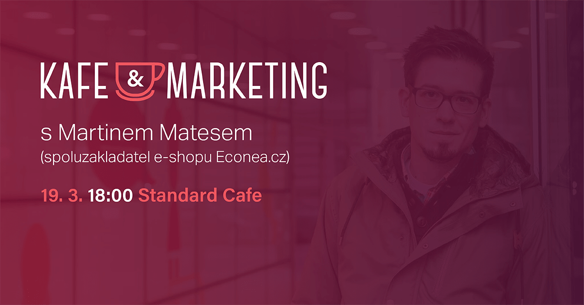 Kafe a marketing s Martinem Matesem.