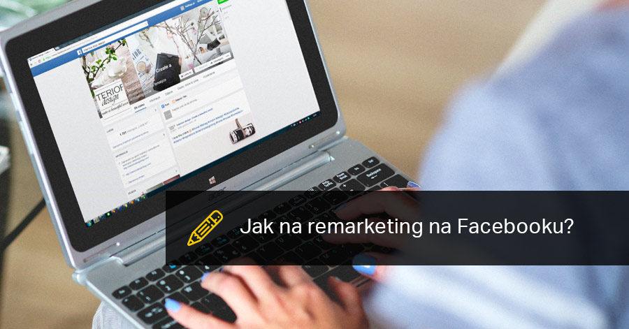 Jak na remarketing na Facebooku